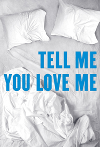 Tell Me You Love Me – Il sesso. La vita